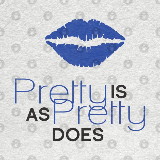 Pretty Is As Pretty Does / Blue & Black by Journeyintl1